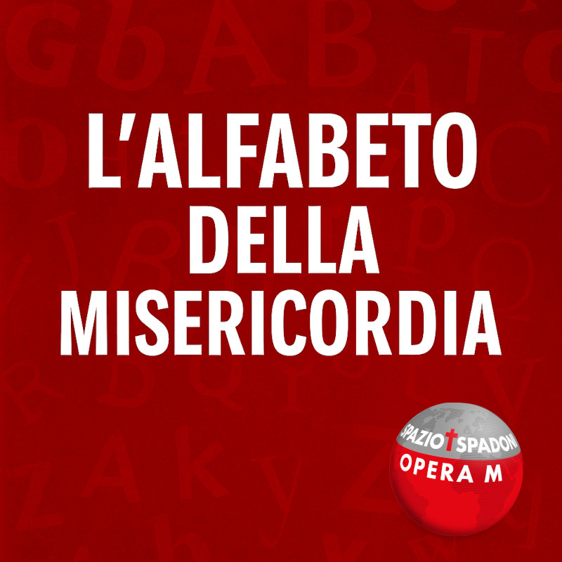 Ritorna “L’alfabeto della Misericordia”, la rubrica di spazio + spadoni