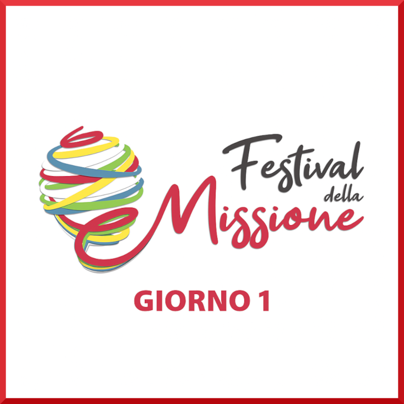 Festival della Missione Giorno 1 | Si parte!