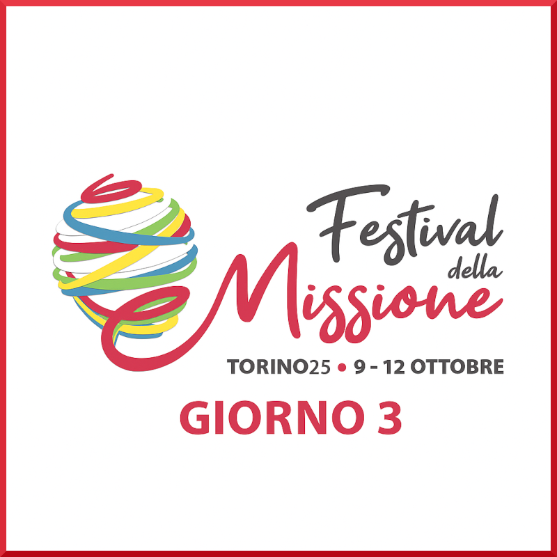 Festival della Missione Giorno 3 | Sabato 11 ottobre