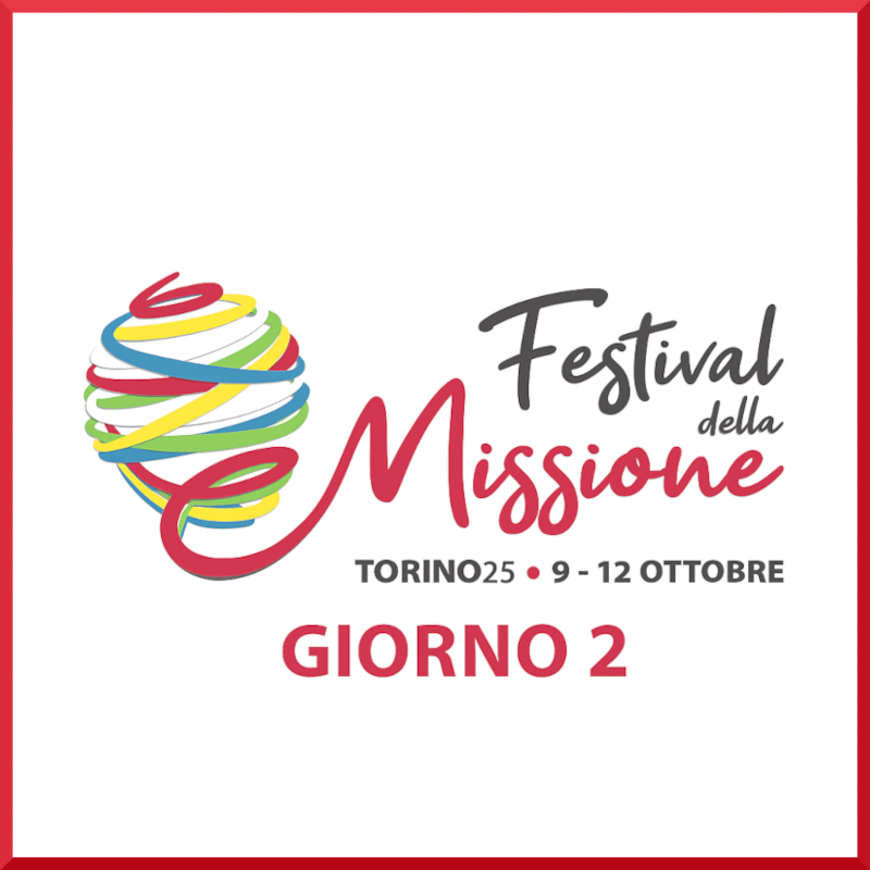 Festival della Missione Giorno 2 | Venerdì 10 ottobre