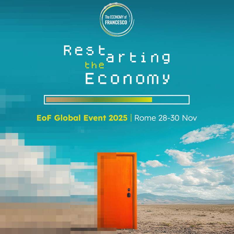 The Economy of Francesco (EoF) | Fermarsi per ricominciare