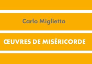 Carlo Miglietta – Le Opere di Misericordia – Francese
