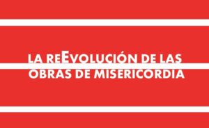 La riEvoluzione delle Opere di Misericordia – Spagnolo