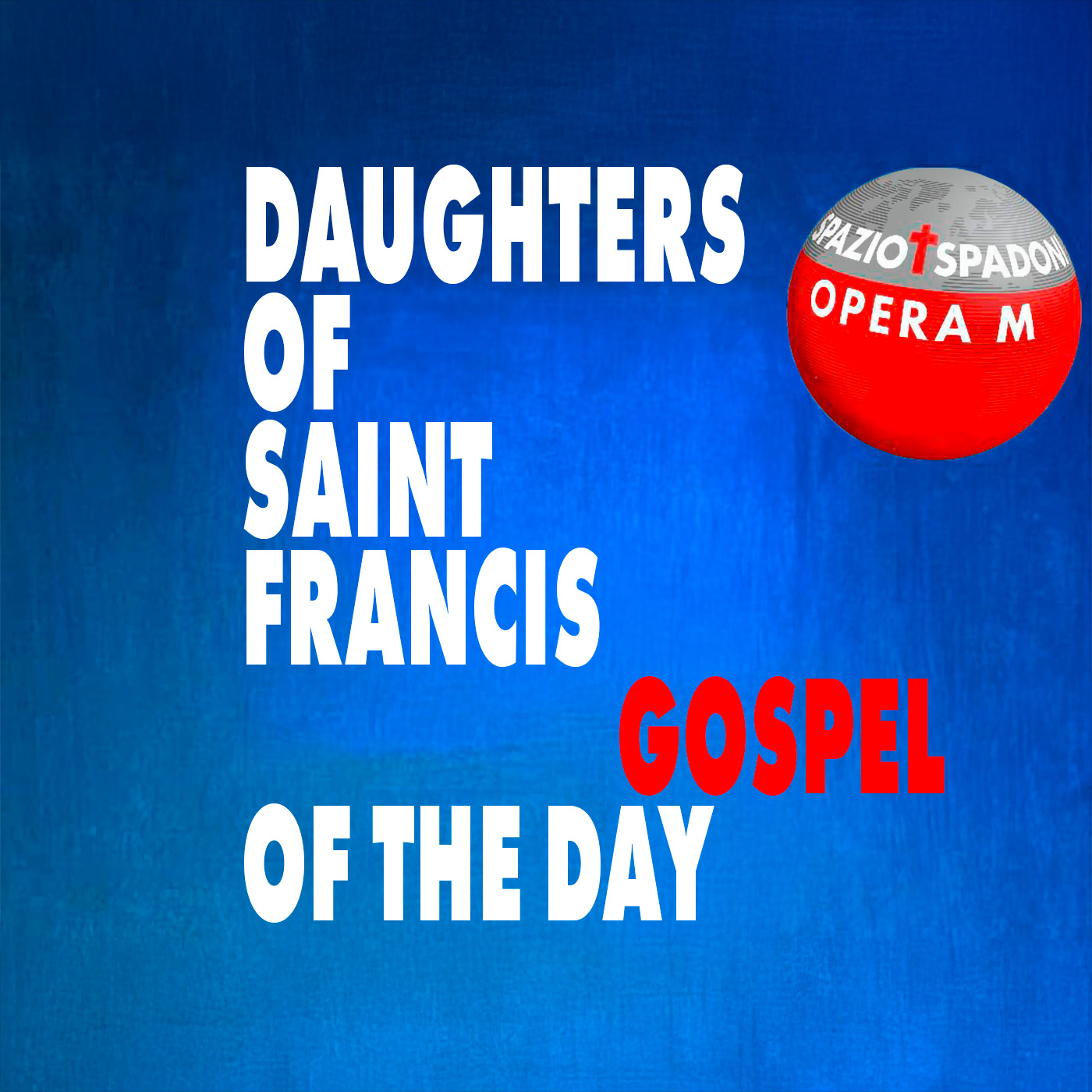 Podcast: The Gospel of the day – Daughters of St Francis