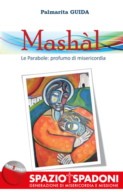 Palmarita Guida – Mashàl – Le Parabole: profumo di misericordia – Italiano