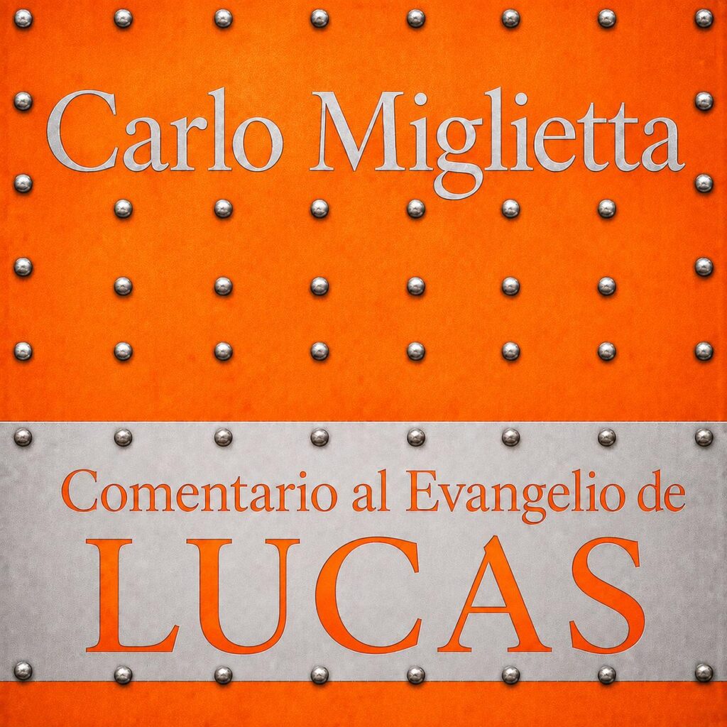 carlo miglietta - comentario evangelio lucas